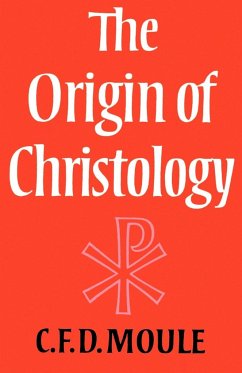 The Origin of Christology - Moule, C. F. D.