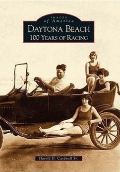 Daytona Beach: 100 Years of Racing - Cardwell, Harold D.