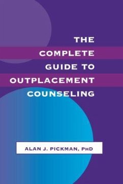 The Complete Guide To Outplacement Counseling - Pickman, Alan J