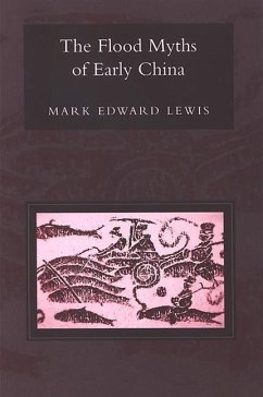 The Flood Myths of Early China - Lewis, Mark Edward