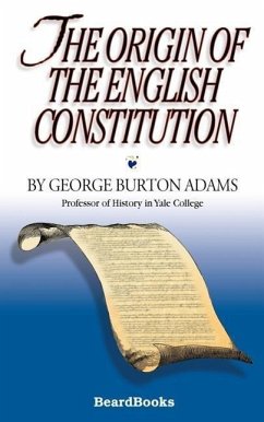 The Origin of the English Constitution - Adams, George Burton