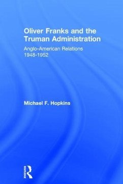 Oliver Franks and the Truman Administration - Hopkins, Michael F