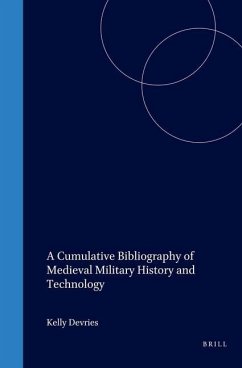 A Cumulative Bibliography of Medieval Military History and Technology - Devries, Kelly