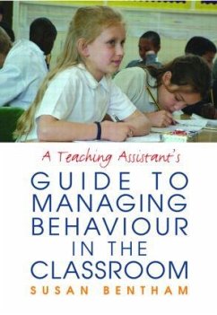 A Teaching Assistant's Guide to Managing Behaviour in the Classroom - Bentham, Susan