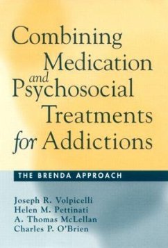 Combining Medication and Psychosocial Treatments for Addictions: The Brenda Approach - Volpicelli, Joseph R.; Pettinati, Helen M.; McLellan, A. Thomas