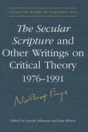 The Secular Scripture and Other Writings on Critical Theory, 1976-1991 - Frye, Northrop