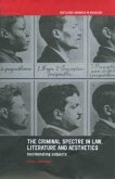 The Criminal Spectre in Law, Literature and Aesthetics