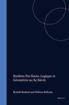 Ibrāhīm Ibn Sinān. Logique Et Géométrie Au Xe Siècle - Rashed, Roshdi; Bellosta, Hélène