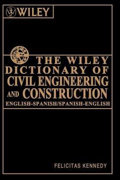 The Wiley Dictionary of Civil Engineering and Construction - Kennedy, Felicitas