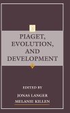 Piaget, Evolution, and Development Piaget, Evolution, and Development