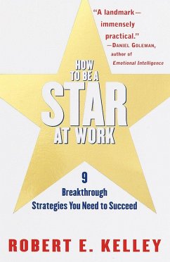 How to Be a Star at Work - Kelley, Robert E