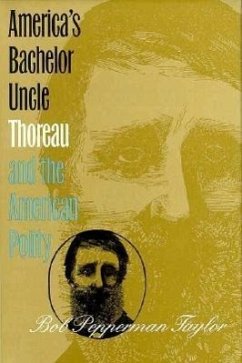 America's Bachelor Uncle: Thoreau and the American Polity - Taylor, Bob Pepperman