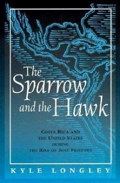 Sparrow and the Hawk: Costa Rica and the United States During the Rise of Jose Figueres - Longley, Kyle