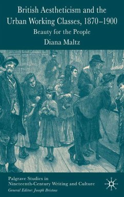 British Aestheticism and the Urban Working Classes, 1870-1900 - Maltz, D.