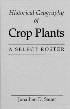 Historical Geography of Crop Plants - Sauer, Jonathan D