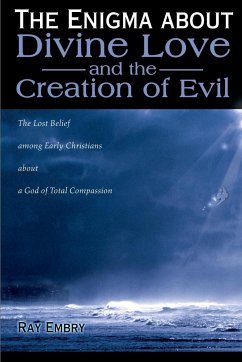The Enigma about Divine Love and the Creation of Evil - Embry, Ray