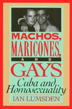 Machos Maricones & Gays: Cuba and Homosexuality - Lumsden, Ian