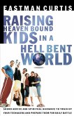 Raising Heaven-Bound Kids in a Hell-Bent World