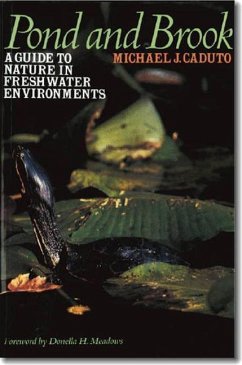 Pond and Brook: A Guide to Nature in Freshwater Environments - Caduto, Michael J.