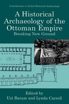 A Historical Archaeology of the Ottoman Empire - Baram, Uzi / Carroll, Lynda (Hgg.)