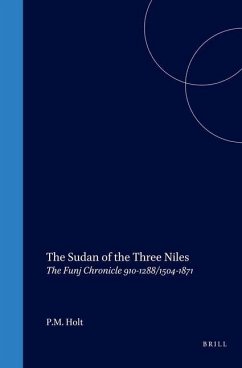 The Sudan of the Three Niles: The Funj Chronicle 910-1288/1504-1871 - Holt, P. M.