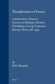 Theophrastus of Eresus, Commentary Volume 5: Sources on Biology (Human Physiology, Living Creatures, Botany: Texts 328-435)