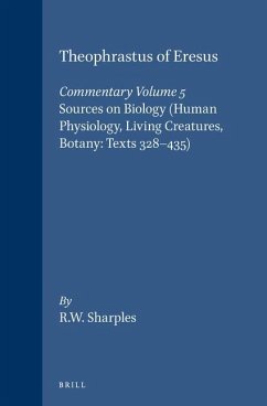 Theophrastus of Eresus, Commentary Volume 5: Sources on Biology (Human Physiology, Living Creatures, Botany: Texts 328-435) - Sharples, Robert