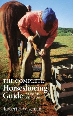 The Complete Horseshoeing Guide - Robert, Wiseman F.