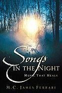 Songs in the Night: Music That Heals - Ferrari, M. C. James