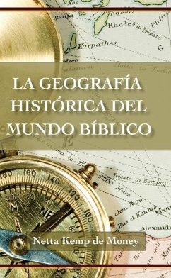 La Geografía Histórica del Mundo Bíblico - de Money, Netta Kemp