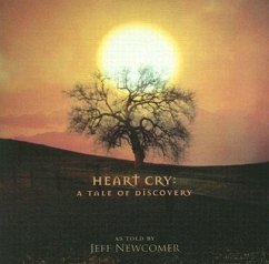 Heart Cry: Tale of Discovery - Mitwirkender: Newcomer, Jeff