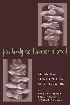 Positively No Filipinos Allowed: Building Communities and Discourse - Tiongson, Antonio / Gutierrez, Edgardo / Gutierrez, Ricardo