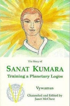 The Story of Sanat Kumara: Training a Planetary Logos - McClure, Janet
