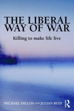 The Liberal Way of War - Dillon, Michael; Reid, Julian