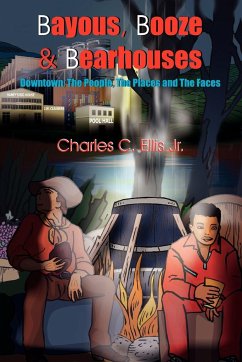 Bayous, Booze and Bearhouses - Ellis, Charles C. Jr.