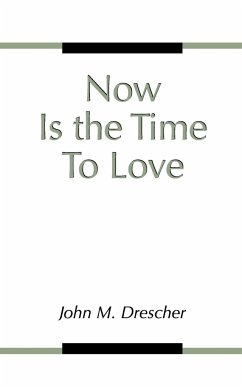 Now Is the Time to Love - Drescher, John M.