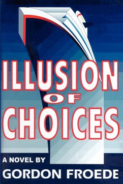 Illusion of Choices - Froede, Gordon L.