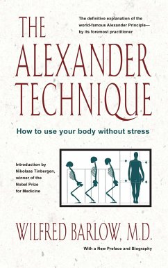 The Alexander Technique: How to Use Your Body Without Stress - Barlow, Wilfred