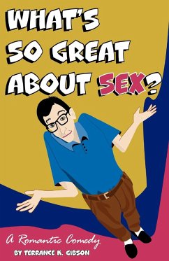 What's So Great about Sex? - Gibson, Terrance K.