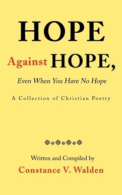 Hope Against Hope, Even When You Have No Hope - Walden, Constance V.