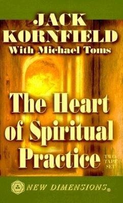 The Heart of Spiritual Practice - Kornfield, Jack