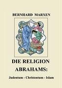 Die Religion Abrahams - Marxen, Bernhard