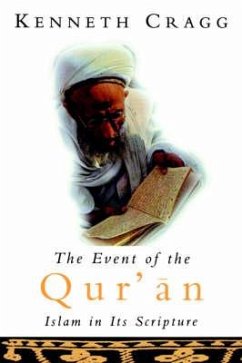 The Event of the Qur'an: Islam in Its Scripture - Cragg, Kenneth