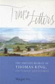 Tom's Letters: The Private World of Thomas King, Victorian Gentleman