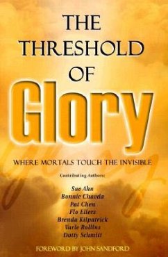 The Threshold of Glory: Where Mortals Touch the Invisible - Schmitt, Dotty