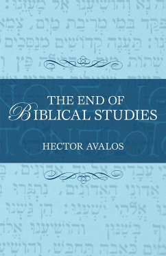 The End of Biblical Studies - Avalos, Hector