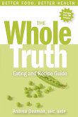 The Whole Truth Eating and Recipe Guide