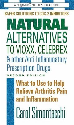 Natural Alternatives to Vioxx, Celebrex & Other Anti-Inflammatory Prescription Drugs, Second Edition - Simontacchi, Carol