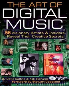The Art of Digital Music: 56 Visionary Artists & Insiders Reveal Their Creative Secrets - Battino, David