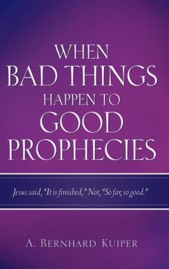 When Bad Things Happen To Good Prophecies - Kuiper, A. Bernhard